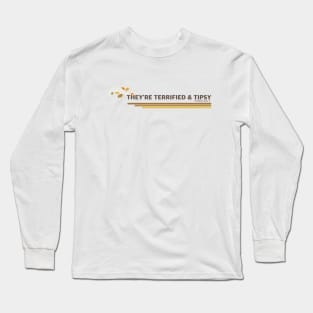 They're Terrified & Tipsy - Fall Design Long Sleeve T-Shirt